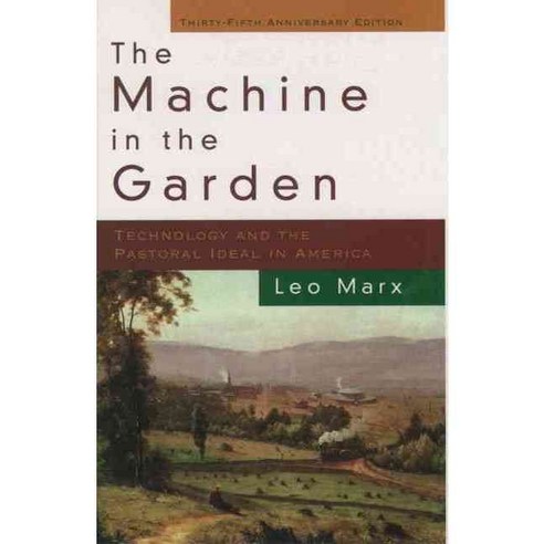 The Machine in the Garden: Technology and the Pastoral Ideal in America, Oxford USA