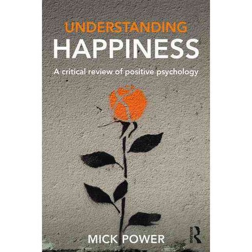 Understanding Happiness: A Critical Review of Positive Psychology, Routledge