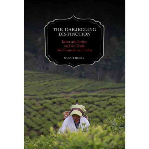 The Darjeeling Distinction: Labor and Justice on Fair-Trade Tea Plantations in India Paperback, University of California Press