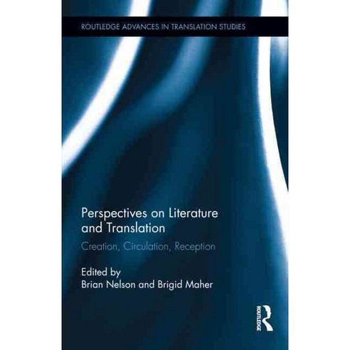 Perspectives on Literature and Translation: Creation Circulation Reception, Routledge