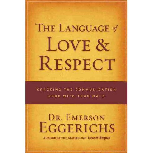 The Language of Love & Respect: Cracking the Communication Code with Your Mate, Thomas Nelson Inc