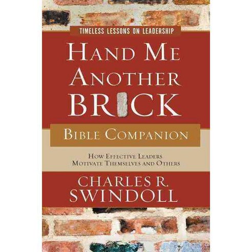 Hand Me Another Brick Bible Companion: Timeless Lessons on Leadership, Thomas Nelson Inc