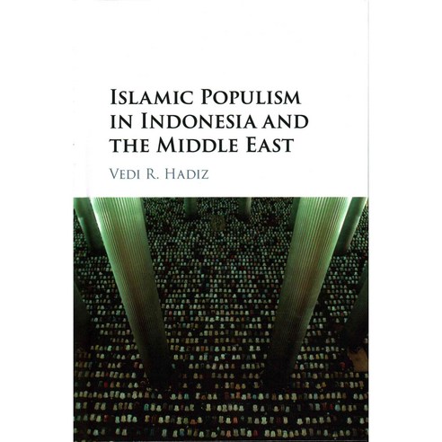 Islamic Populism in Indonesia and the Middle East, Cambridge Univ Pr
