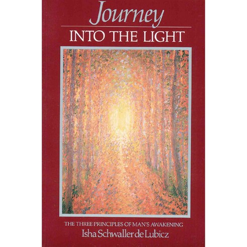 Journey into the Light: The Three Principles of Man''s Awakening, Inner Traditions
