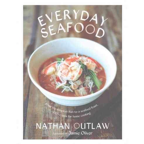 Everyday Seafood: From the Simplest Fish to a Seafood Feast 100 Recipes for Home Cooking, Quadrille Pub