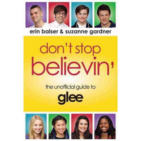 Don''t Stop Believin'': The Unofficial Guide to Glee, E C W Pr