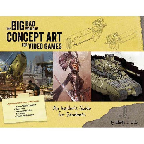 The Big Bad World of Concept Art for Video Games: An Insider''s Guide for Students, Design Studio Pr
