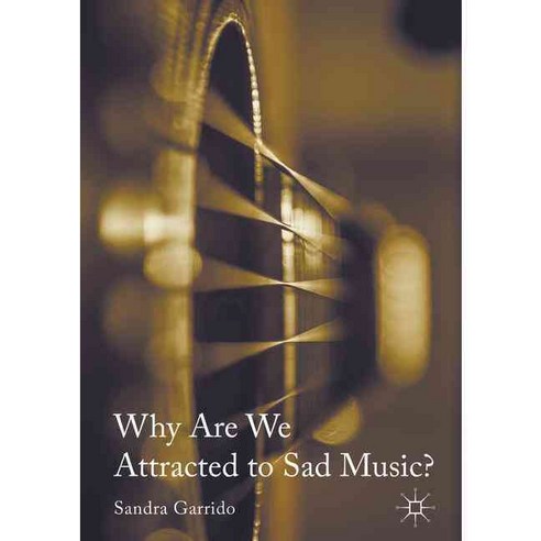 Why Are We Attracted to Sad Music?, Palgrave Macmillan