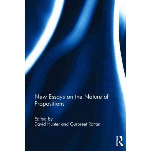 New Essays on the Nature of Propositions, Routledge