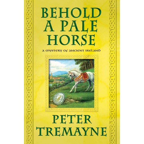 Behold a Pale Horse: A Mystery of Ancient Ireland, Minotaur Books