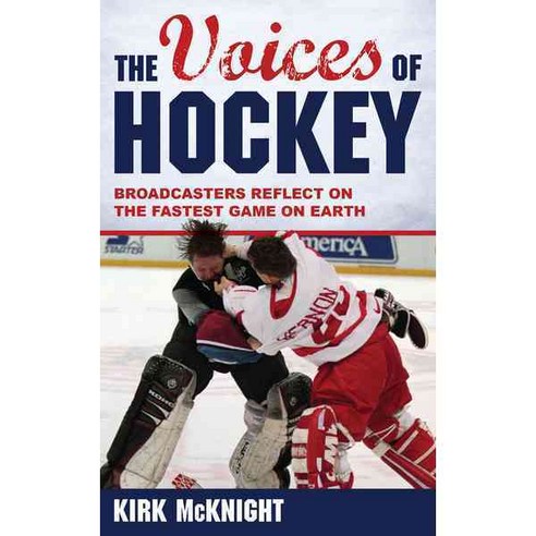 The Voices of Hockey: Broadcasters Reflect on the Fastest Game on Earth Hardcover, Rowman & Littlefield Publishers