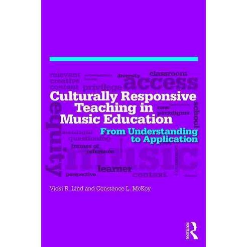 Culturally Responsive Teaching in Music Education: From Understanding to Application 양장, Routledge