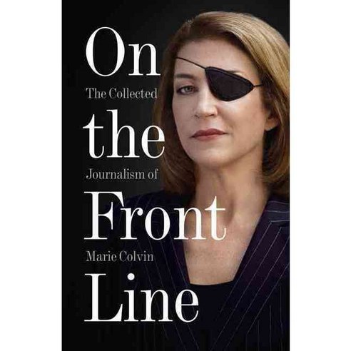 On the Front Line: The Collected Journalism of Marie Colvin, Harperpress
