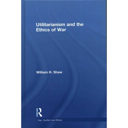 Utilitarianism and the Ethics of War 양장, Routledge
