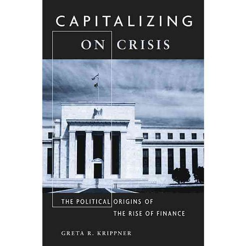Capitalizing on Crisis: The Political Origins of the Rise of Finance Paperback, Harvard University Press