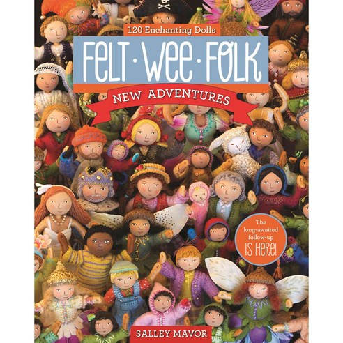 Felt Wee Folk - New Adventures: 120 Enchanting Dolls, C & T Pub