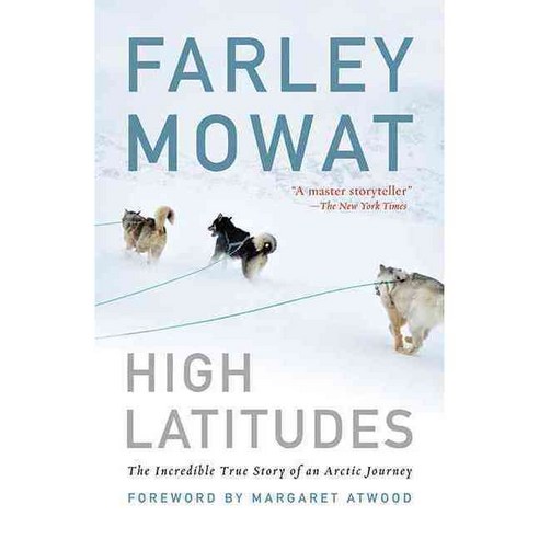 High Latitudes: The Incredible True Story of an Arctic Journey, Skyhorse Pub Co Inc