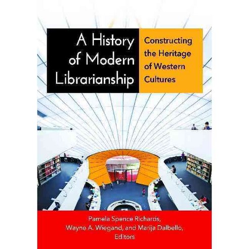 A History of Modern Librarianship: Constructing the Heritage of Western Cultures Paperback, Libraries Unlimited