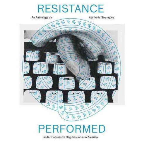 Resistance Performed: An Anthology on Aesthetic Strategies Under Repressive Regimes in Latin America, Jrp Ringier Kunstverlag Ag