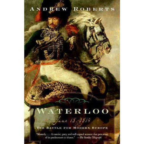 Waterloo: June 18 1815: the Battle for Modern Europe, Perennial