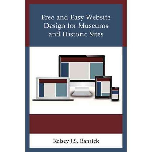 Free and Easy Website Design for Museums and Historic Sites Paperback, Rowman & Littlefield Publishers