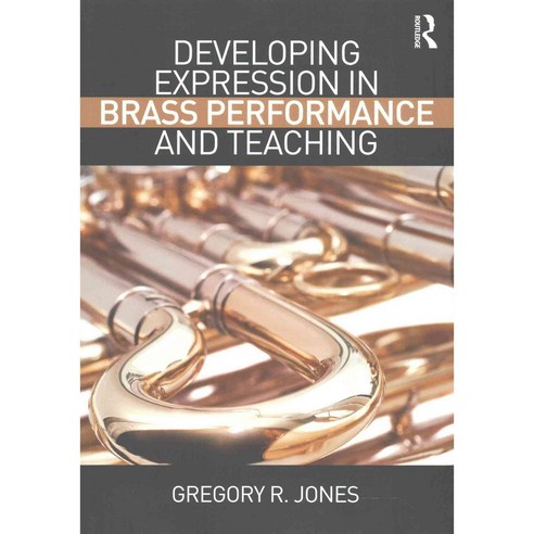 Developing Expression in Brass Performance and Teaching, Routledge