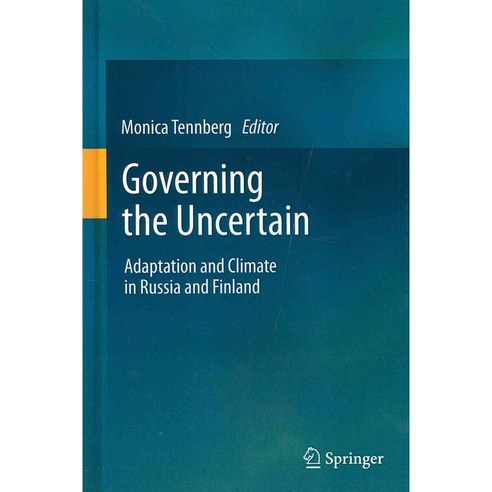 Governing the Uncertain: Adaptation and Climate in Russia and Finland, Springer Verlag