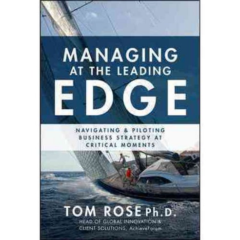 Managing at the Leading Edge: Navigating and Piloting Business Strategy at Critical Moments, McGraw-Hill