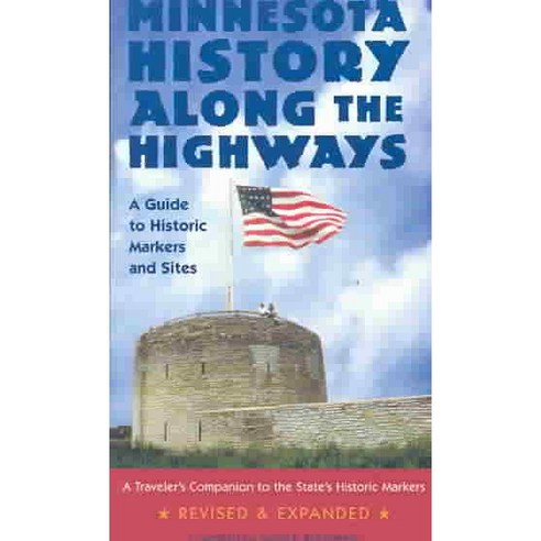 Minnesota History Along the Highways: A Guide to Historic Markers and Sites, Minnesota Historical Society Pr