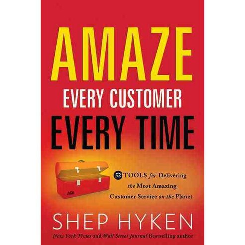 Amaze Every Customer Every Time: 52 Tools for Delivering the Most Amazing Customer Service on the Planet, Greenleaf Book Group Llc