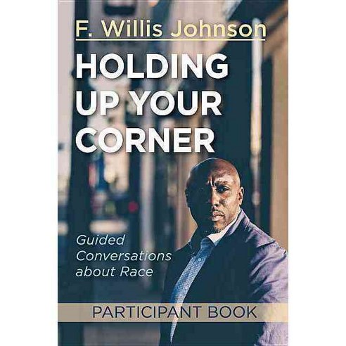 Holding Up Your Corner Participant Book: Guided Conversations about Race, Abingdon Pr