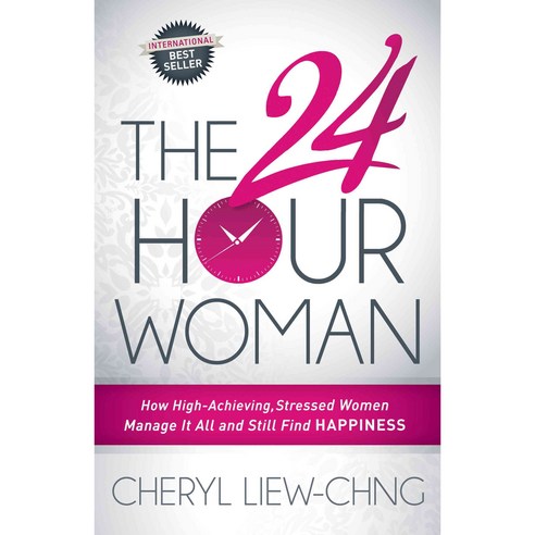 The 24-Hour Woman: How High Achieving Stressed Women Manage It All and Still Find Happiness, Morgan James Pub