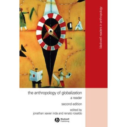 The Anthropology of Globalization: A Reader Paperback, Wiley-Blackwell