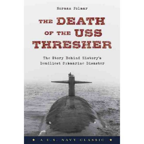 Death of the Uss Thresher: The Story Behind History''s Deadliest Submarine Disaster, Lyons Pr