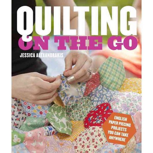Quilting on the Go: English Paper Piecing Projects You Can Take Anywhere, Clarkson Potter