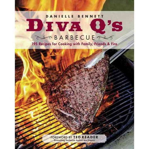 Diva Q''s Barbecue: 195 Recipes for Cooking With Family Friends & Fire, Appetite by Random House