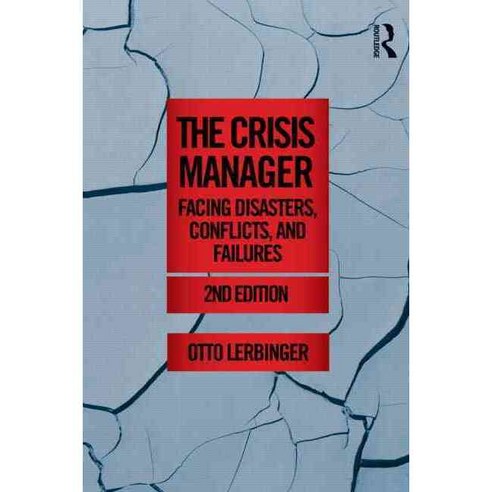 The Crisis Manager: Facing Disasters Conflicts and Failures Paperback, Routledge