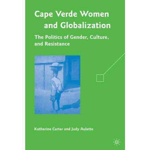 Cape Verdean Women and Globalization: The Politics of Gender Culture and Resistance, Palgrave Macmillan