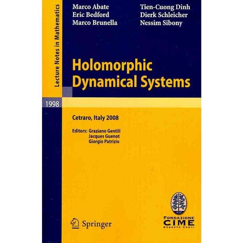 Holomorphic Dynamical Systems: Lectures Given at the C.i.m.e. Summer School Held in Cetraro Italy July 7-12 2008, Springer Verlag