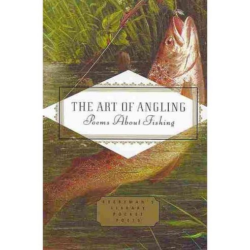 The Art of Angling: Poems About Fishing, Everymans Library
