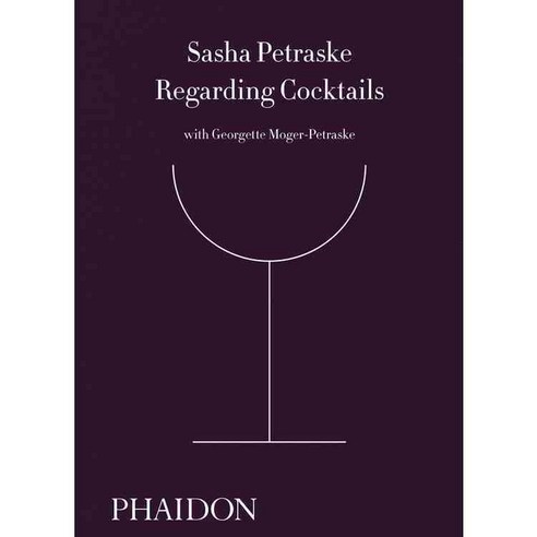 Regarding Cocktails, Phaidon Inc Ltd