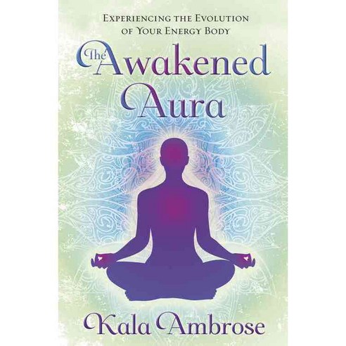 The Awakened Aura: Experiencing the Evolution of Your Energy Body, Llewellyn Worldwide Ltd