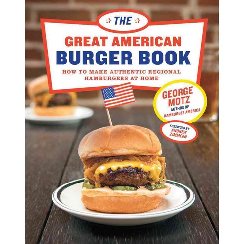 The Great American Burger Book:How to Make Authentic Regional Hamburgers at Home, Stewart, Tabori, & Chang