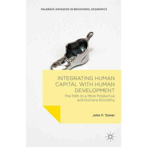 Integrating Human Capital With Human Development: The Path to a More Productive and Humane Economy 양장, Palgrave Macmillan