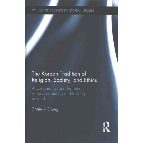The Korean Tradition of Religion Society and Ethics, Taylor & Francis