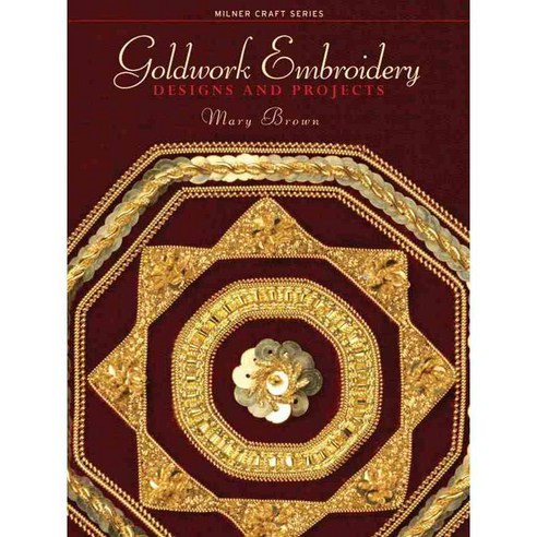 Goldwork Embroidery: Designs and Projects, Sally Milner Pub