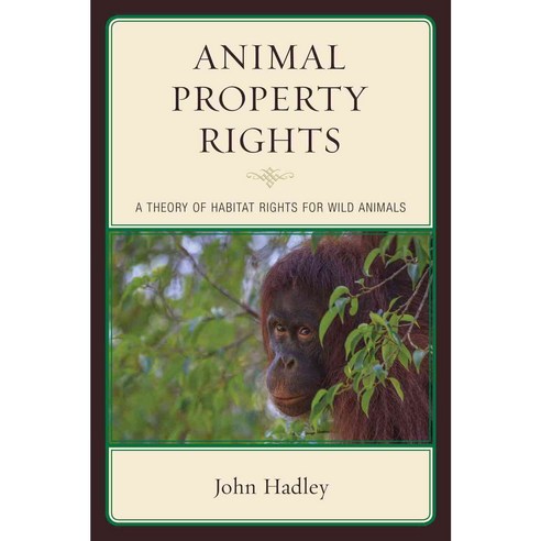 Animal Property Rights: A Theory of Habitat Rights for Wild Animals Hardcover, Lexington Books