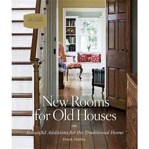 New Rooms for Old Houses: Beautiful Additions for the Traditional Home, Taunton Pr
