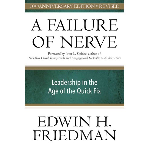A Failure of Nerve: Leadership in the Age of the Quick Fix, Church Pub Inc