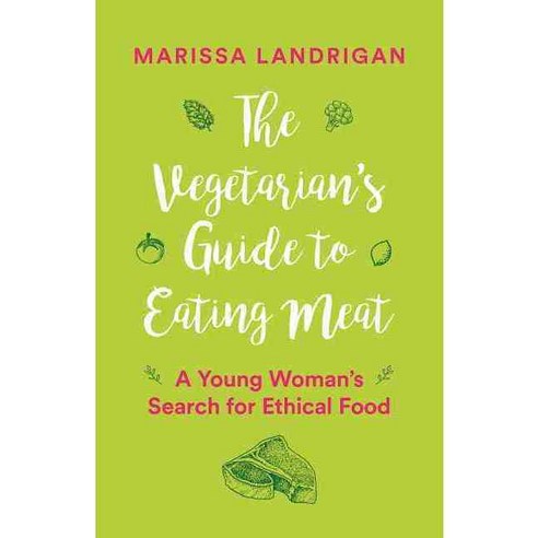 The Vegetarian''s Guide to Eating Meat: A Young Woman''s Search for Ethical Food, Greystone Books